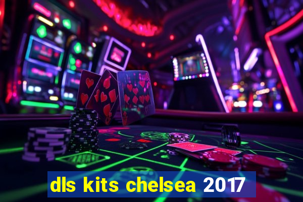 dls kits chelsea 2017